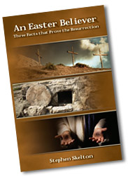 An Easter Believer Three Facts That Prove the Resurrection